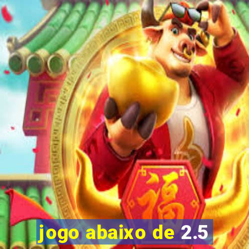 jogo abaixo de 2.5